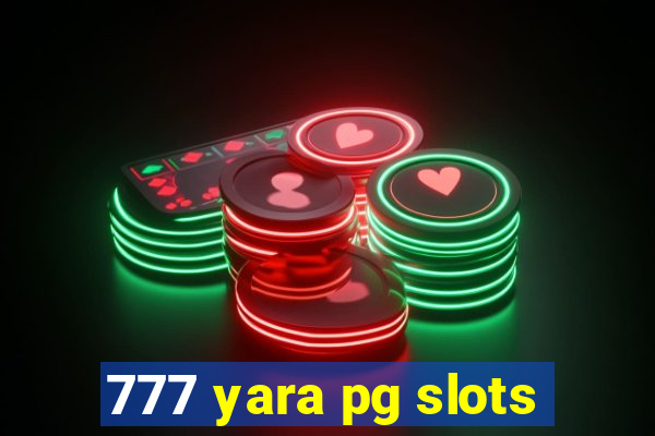 777 yara pg slots